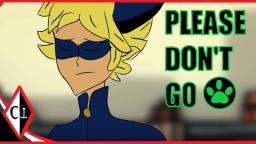 Cat Noir  Please Don't Go-Mike Posner Fan Animation AMV