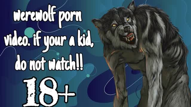 Werewolf porn video. (18+ only)