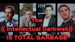 The Intellectual Darkweb is ABSOLUTE GARBAGE!!!