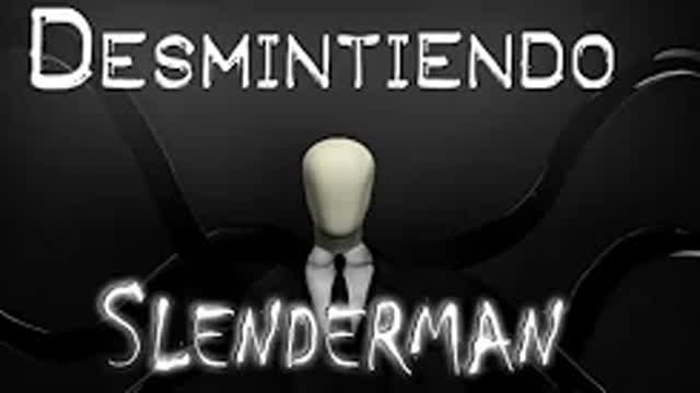 Desmintiendo Slenderman al 100%