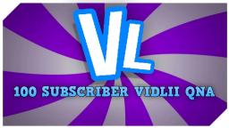 100 SUBSCRIBER VIDLII QNA