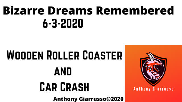 Bizarre Dreames Remembered 6-3-2020 Wooden Roller Coaster And Car Crash Anthony Giarrusso