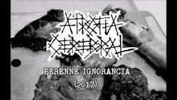 ATROFIA CEREBRAL – ‘Perenne Ignorancia’ (2017) – 1 Tema