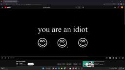 You are an idiot!