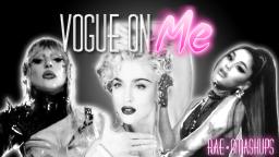 Vogue On Me(Lady Gaga Ft. Ariana Grande VS Madonna)Rave.DJ/Rae Smashups