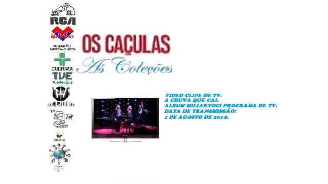 OS CAÇULAS GRUPO - A CHUVA QUE CAI VIDEO CLIPE DE TV