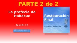 La profecía de Habacuc (n° 53) | parte 2 de 2