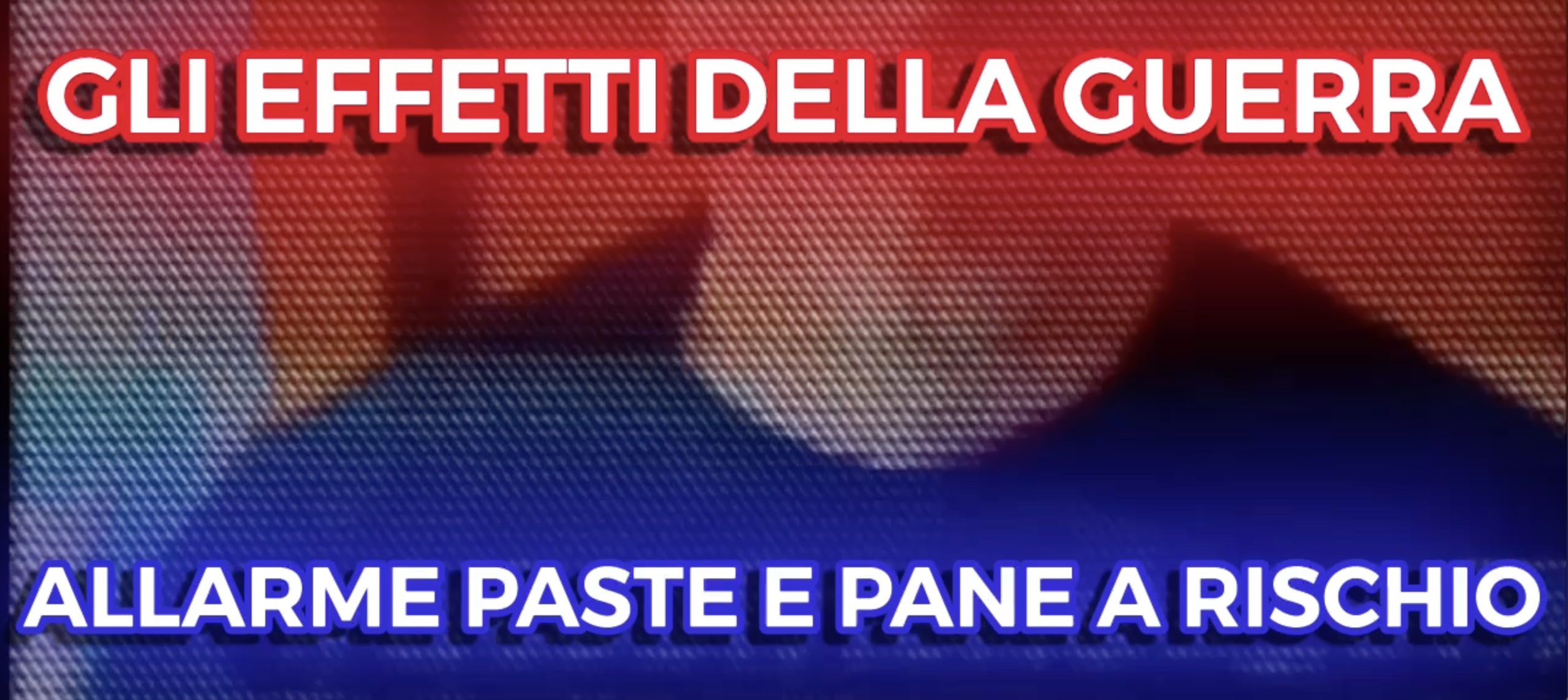 Effetti della Guerra - Allarme Pasta e Grano a rischio