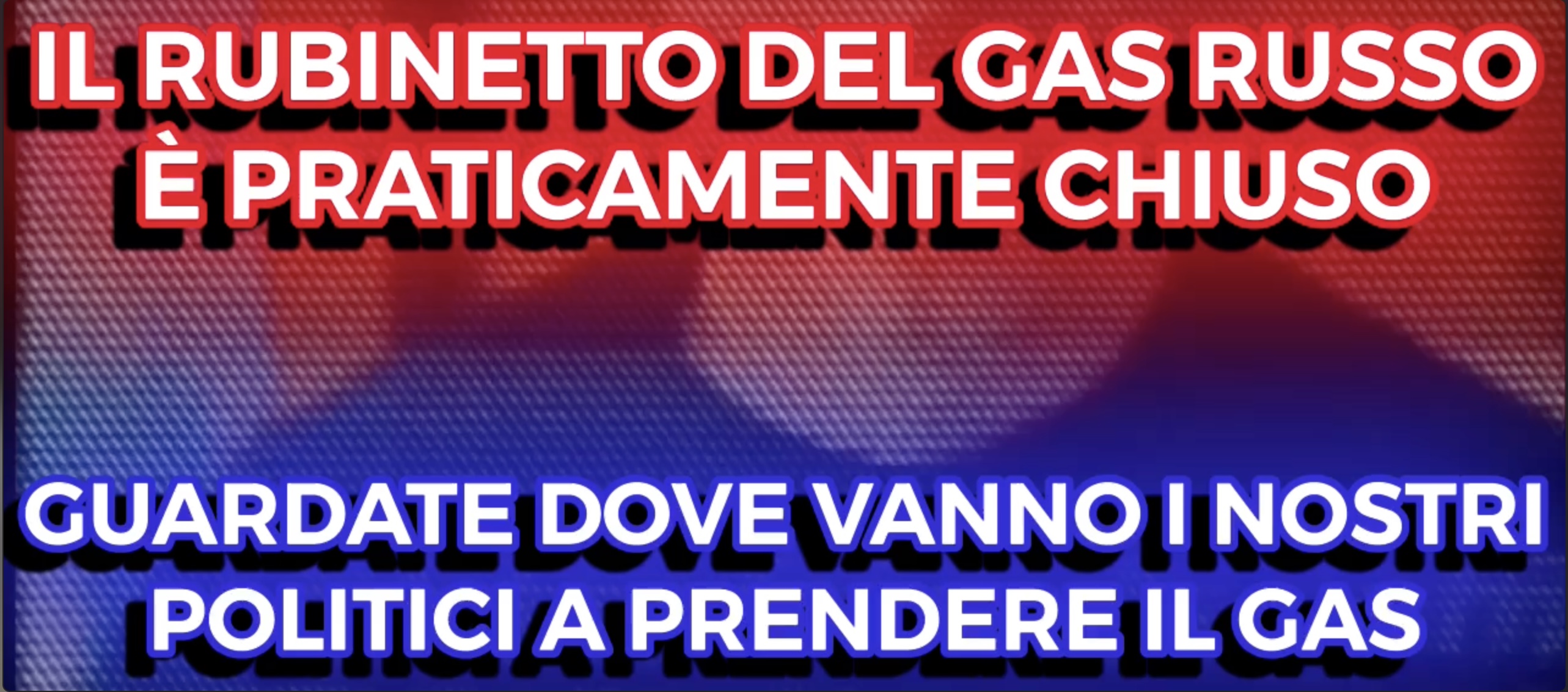 Guerra - Addio Gas Russo - Rubinetto Chiuso - Guardate dove sono Andati i Nostri Politici