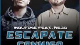 Wolfine Feat Ñejo - Escapate Conmigo