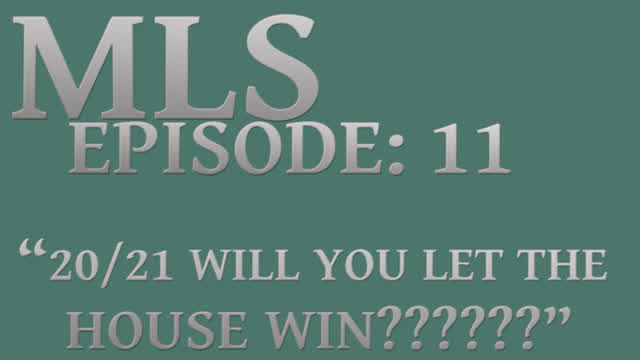 MLS Episode:11 ~ "20/21 WILL YOU LET THE HOUSE WIN??????"