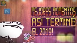 MEJORES MOMENTOS DEL CANAL! - ASÍ TERMINÈ EL 2019- (1)