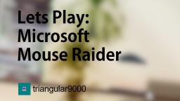 Let's Play: Microsoft Mouse Raider