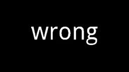 wrong