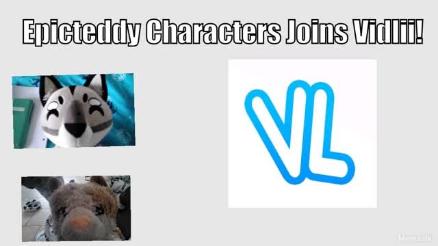 What if Epicteddies Characters Joined Vidlii?