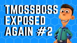 TMossBoss Exposed Again #2 (Still just the beginning)