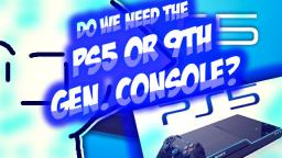 Why you don't need the PlayStation 5? Or a 9th Gen Console?