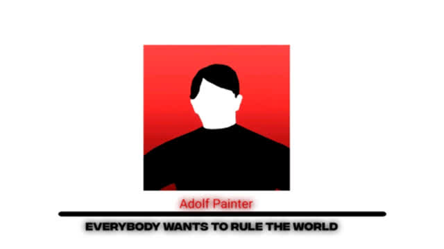 EVERYBODY WANTS TO RULE THE WORLD - Austrian Painter