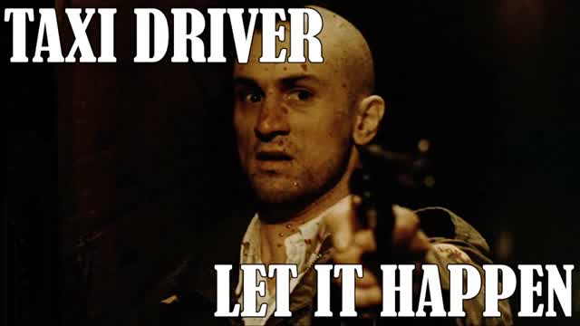 Taxi Driver Edit - Let It Happen