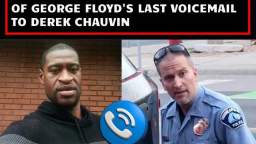 George Floyd's last voicemail to Derek Chauvin