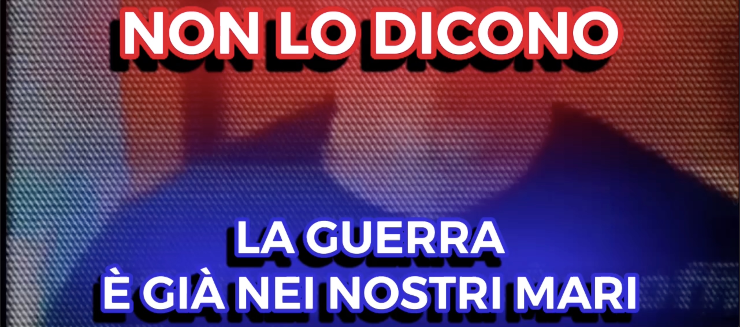 Non lo Dicono - La Guerra è Già nei Nostri Mari